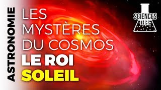 Les mystères du cosmos - Le roi soleil