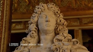 Documentaire L’ombre d’un doute – Versailles, théâtre de l’Histoire