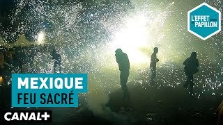 Mexique : feu sacré