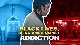 Black lives, Afro-Américains : addiction