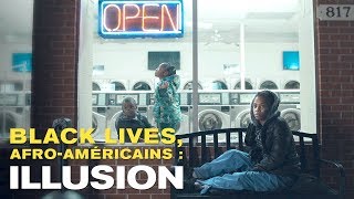 Documentaire Black lives, Afro-Américains : illusion
