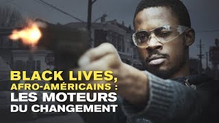 Documentaire Black lives, Afro-Américains :  les moteurs du changement