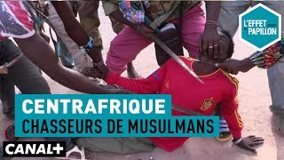 Documentaire Centrafrique : chasseurs de musulmans