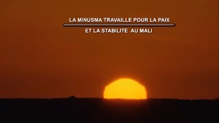 La MINUSMA travaille pour la paix et la stabilité au Mali
