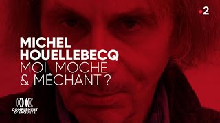 Michel Houellebecq : moi, moche et méchant ?