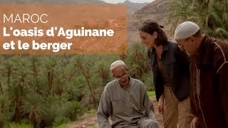 Documentaire Maroc, sur la route des oasis – L’oasis d’Aguinane