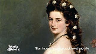 Documentaire Secrets d’histoire – Sissi impératrice : amour, gloire et tragédie