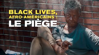 Documentaire Black lives, Afro-Américains :  le piège