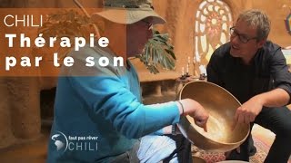 Documentaire Chili – Thérapie par le son