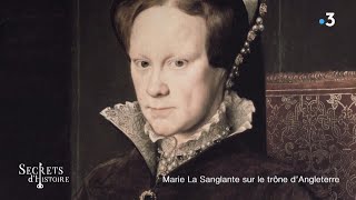 Documentaire Secrets d’histoire – Marie la Sanglante sur le trône d’Angleterre