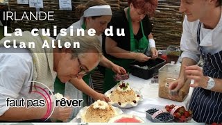 Irlande, l’île mystérieuse – la cuisine du clan Allen