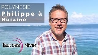 Polynésie – Philippe à Huahine