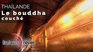 Documentaire Thaïlande, la route des rois – le bouddha couché