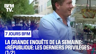 Documentaire République: les derniers privilèges (1/2)