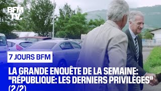 Documentaire République: les derniers privilèges (2/2)