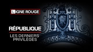 Documentaire République, les derniers privilèges