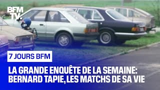 Bernard Tapie, les matchs de sa vie