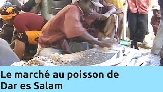 Le marché au poisson de Dar es Salam