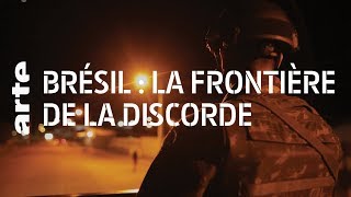 Brésil : la frontière de la discorde