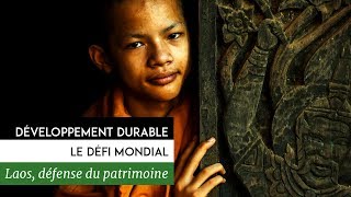 Documentaire Développement durable, le défi mondial – Laos, culture et développement et protection patrimoine