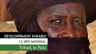 Documentaire Développement durable, le défi mondial – Tchad, la paix, la prévention des risques et des conflits