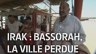 Documentaire Irak : Bassorah, la ville perdue