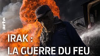 Irak : la guerre du feu