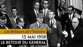 Documentaire Les brulûres de l’Histoire – 13 mai 1958 : le retour du général