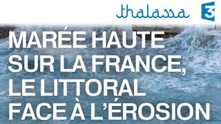 Documentaire Marée haute sur la France, le littoral face à l’érosion