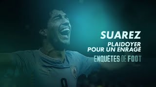 Documentaire Enquêtes de foot : Luis Suárez, plaidoyer pour un enragé