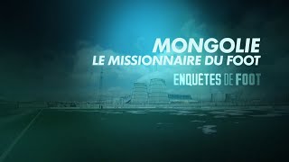 Enquêtes de foot : Mongolie, le missionnaire du foot