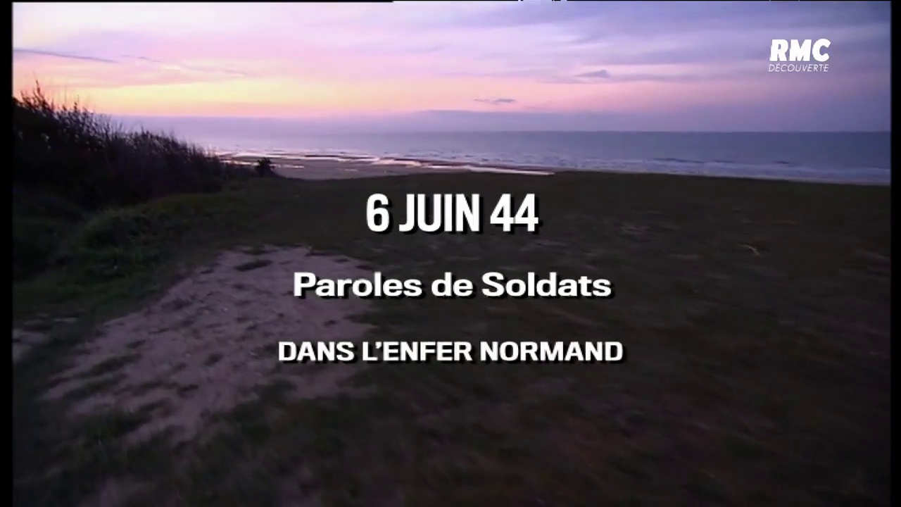 Documentaire 6 juin 44 paroles de soldats. Dans l’enfer Normand