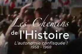 L’autonomie confisquée ! (1958-1968)