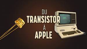 De l'invention du transistor aux premiers ordinateurs Apple