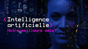 Documentaire Intelligence artificielle, notre meilleure amie?