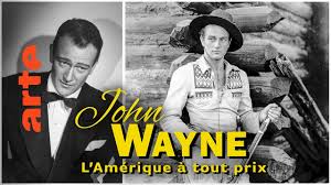 John Wayne, l&rsquo;Am&eacute;rique &agrave; tout prix