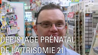 La Trisomie 21 à l'heure du choix: Test prénatal, espérance de vie