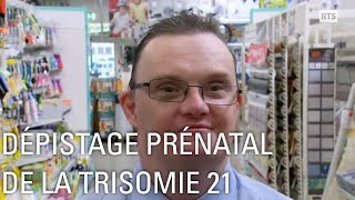 La Trisomie 21 à l’heure du choix: Test prénatal, espérance de vie
