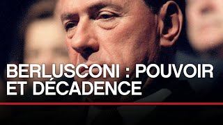 Berlusconi : pouvoir et décadence
