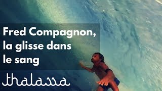 Fred Compagnon, la glisse dans le sang