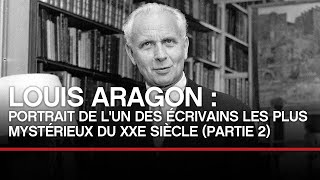 Louis Aragon : portrait de l'un des écrivains les plus mysétrieux du XXe (2/2)