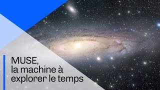 MUSE, la machine à explorer le temps