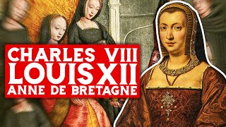 Documentaire Charles VIII, Louis XII et Anne De Bretagne