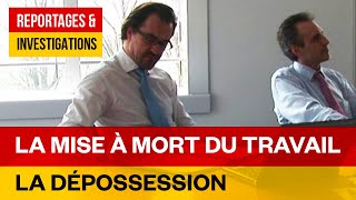 Documentaire La mise à mort du travail – La dépossession – Ep 3