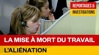 Documentaire La mise à mort du travail – L’aliénation – Ep 2