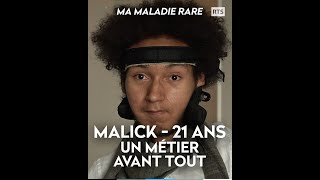 Ma maladie rare - Malick - Un métier avant tout