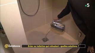 Documentaire Evier ou toilettes qui refoulent : quelles solutions ?