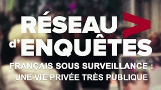 Documentaire Français sous surveillance : une vie privée très publique