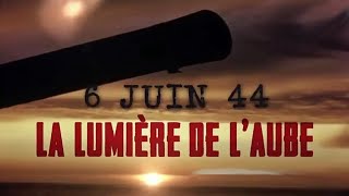 Documentaire 6 juin 1944 – La Lumière de l’aube