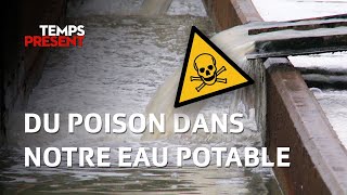 Du poison dans notre eau potable